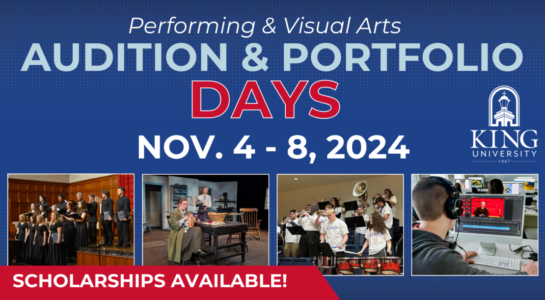 A promotional graphic for King University’s Audition & Portfolio Days, Nov. 4–8, 2024, features photos of music and art students, the university logo, and a banner stating “Scholarships Available.”.