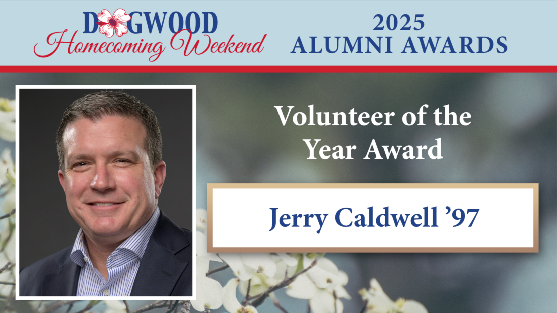 A graphic for the 2025 Dogwood Homecoming Weekend Alumni Awards features a photo of Jerry Caldwell. Text reads: Volunteer of the Year Award, Jerry Caldwell ’97. Blossoming white flowers are in the background.