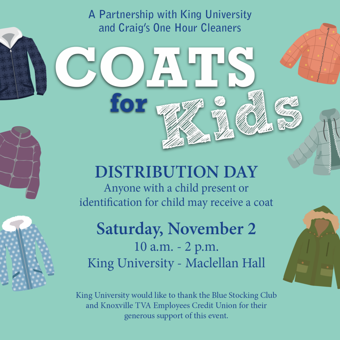 Event flyer with illustrations of colorful winter coats. Text reads: COATS for Kids. Distribution Day, Saturday, November 2, 10 a.m.–2 p.m., King University–Maclellan Hall. Anyone with a child present or ID may receive a coat.