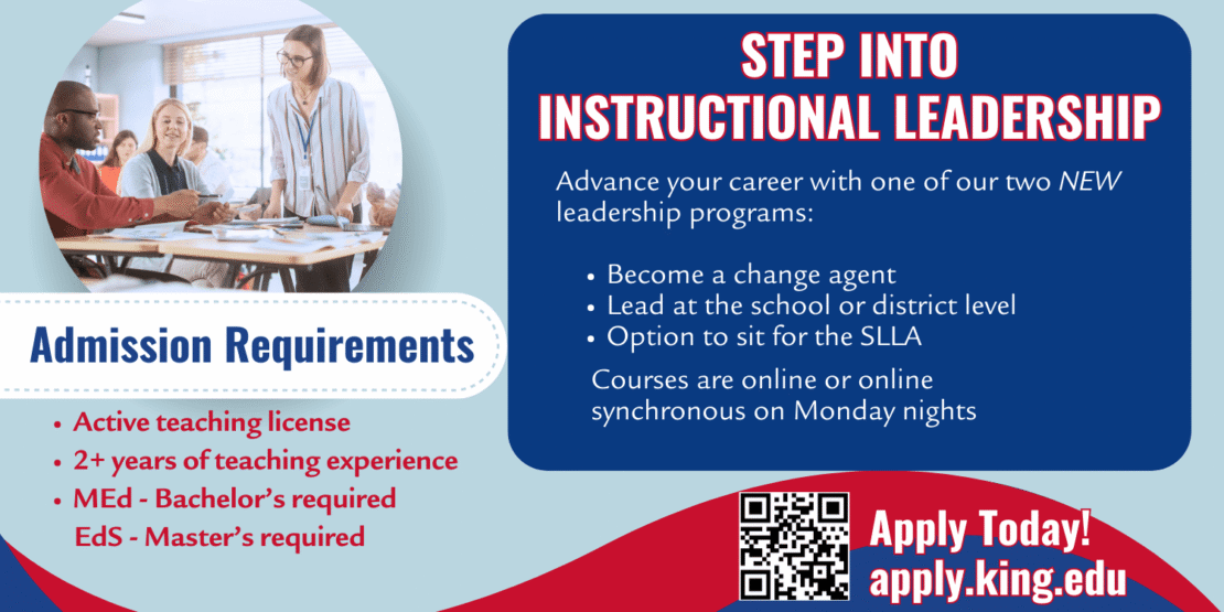 Informational flyer for instructional leadership programs, listing admission requirements, program benefits, and contact info for apply.king.edu. Features a group of professionals meeting and bold Step Into Instructional Leadership text.